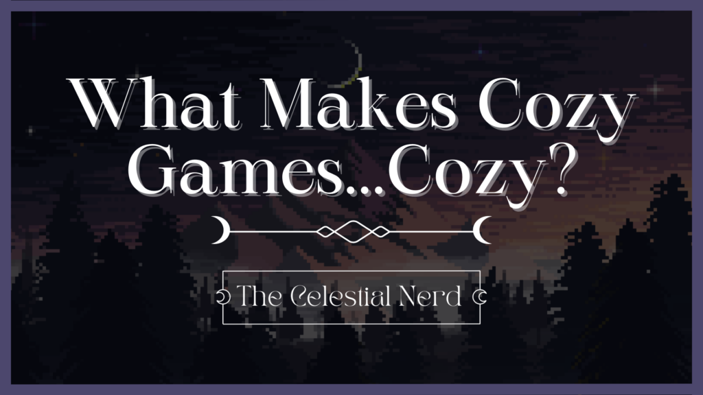 Text that says: "what makes cozy games cozy?"